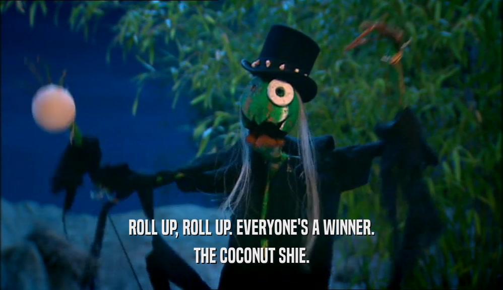 ROLL UP, ROLL UP. EVERYONE'S A WINNER. THE COCONUT SHIE. 