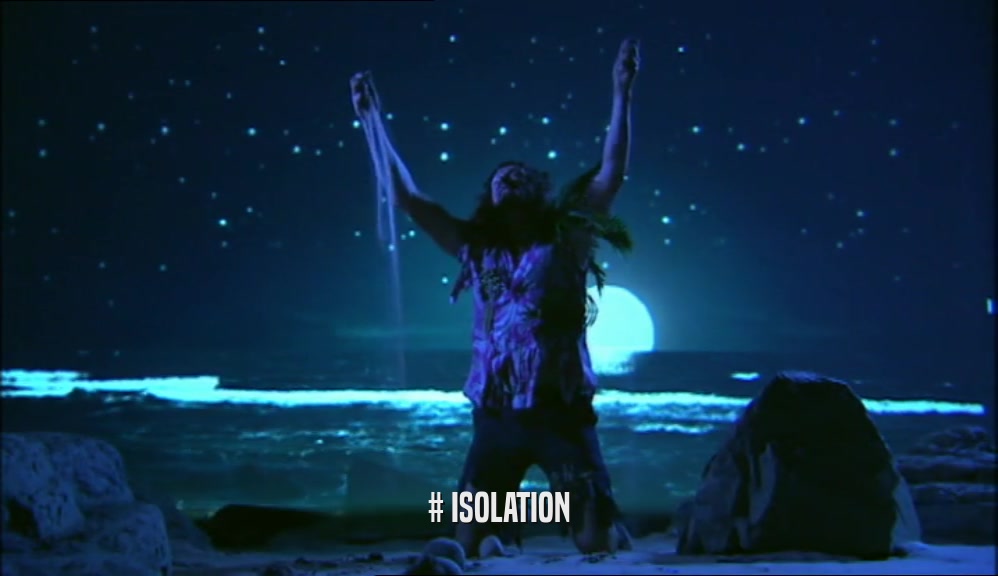 # ISOLATION  