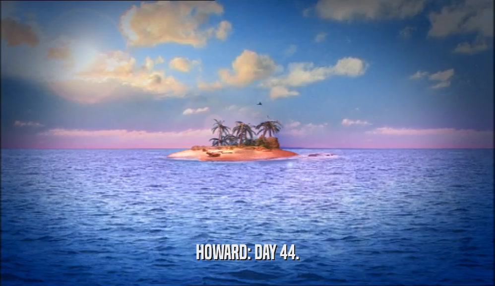 HOWARD: DAY 44.  