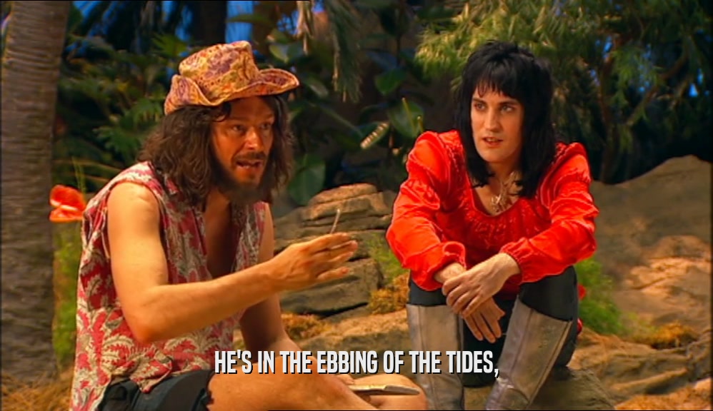 HE'S IN THE EBBING OF THE TIDES,  