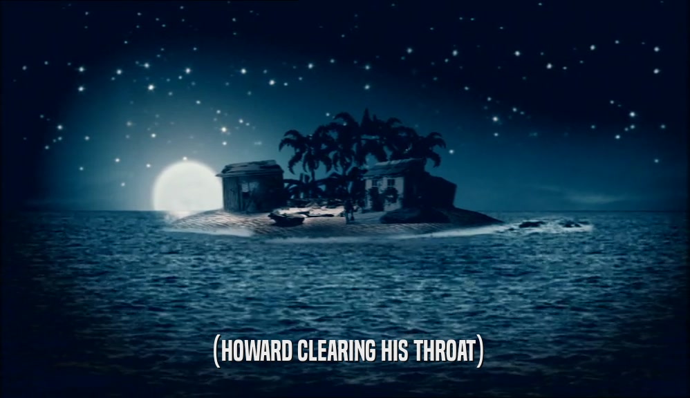 (HOWARD CLEARING HIS THROAT)  