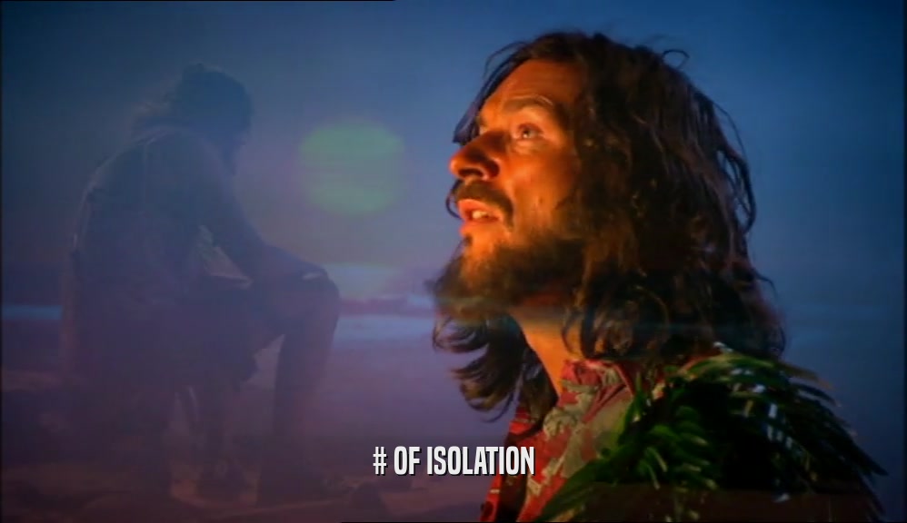 # OF ISOLATION  