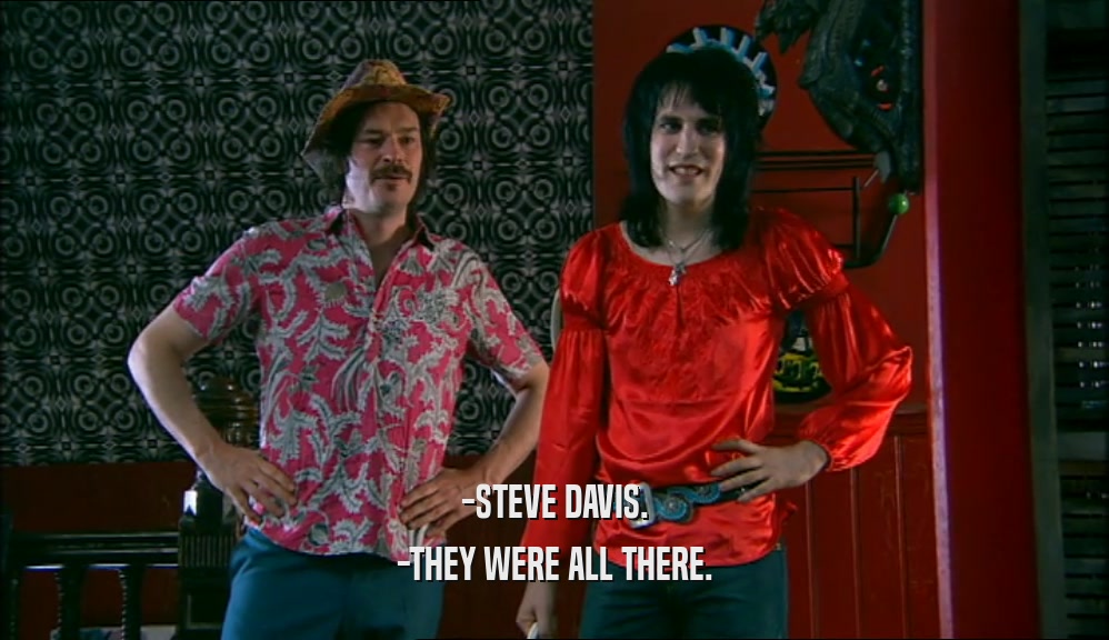 -STEVE DAVIS. -THEY WERE ALL THERE. 