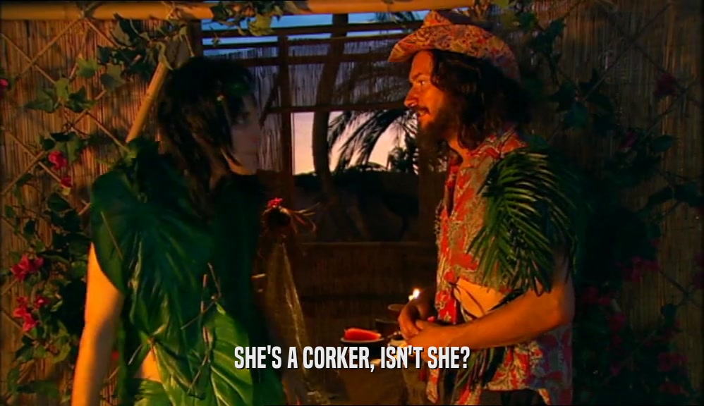 SHE'S A CORKER, ISN'T SHE?  