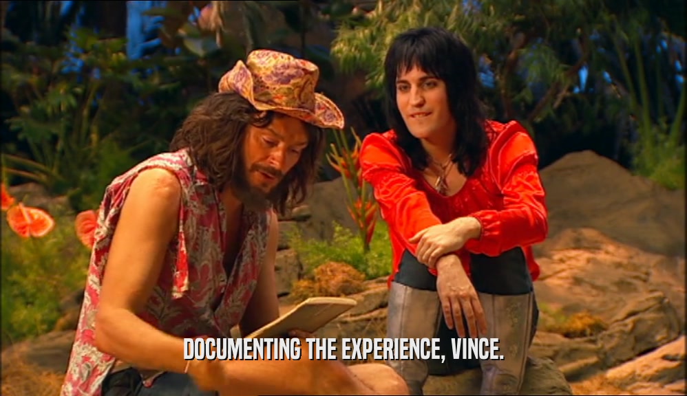 DOCUMENTING THE EXPERIENCE, VINCE.  