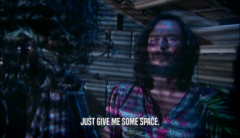 JUST GIVE ME SOME SPACE.  