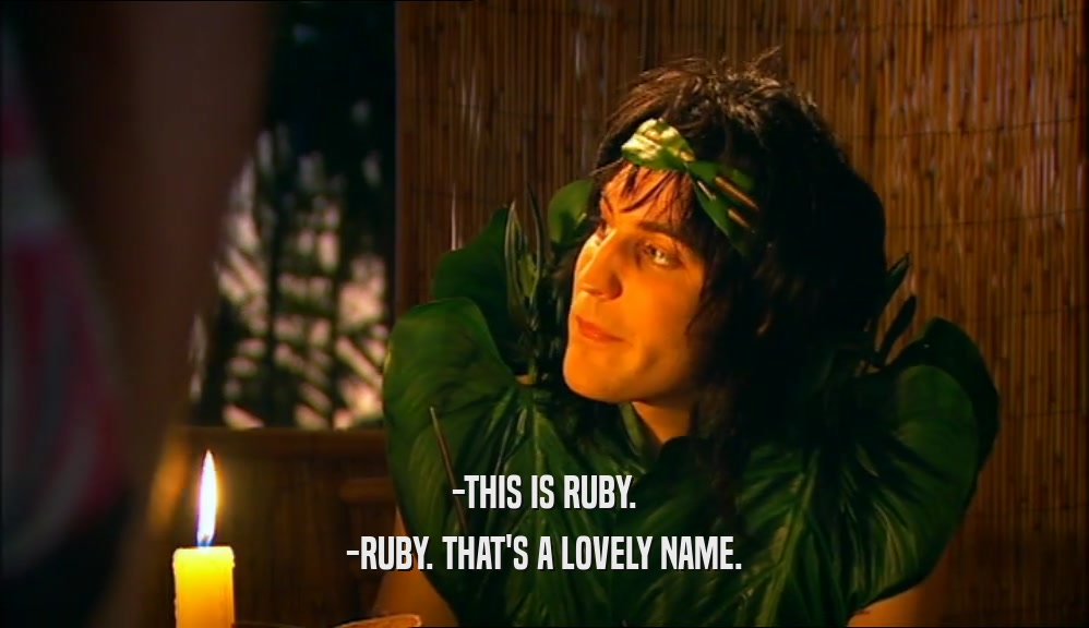 -THIS IS RUBY.
 -RUBY. THAT'S A LOVELY NAME.
 