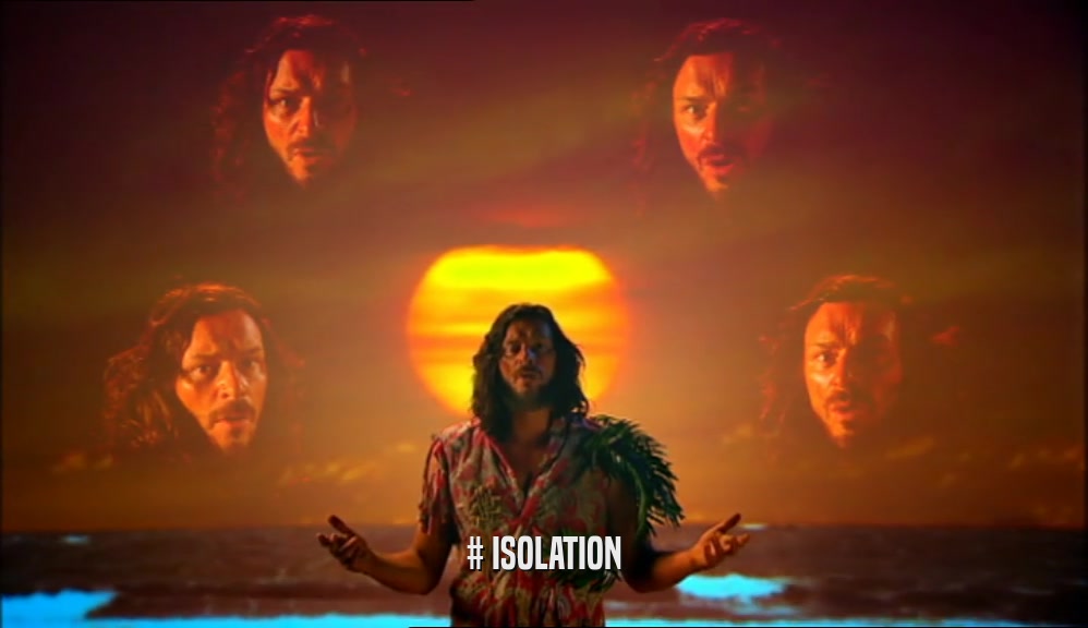 # ISOLATION  