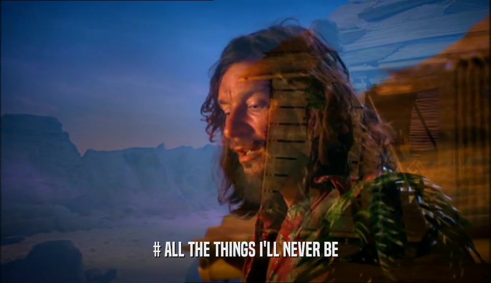 # ALL THE THINGS I'LL NEVER BE  