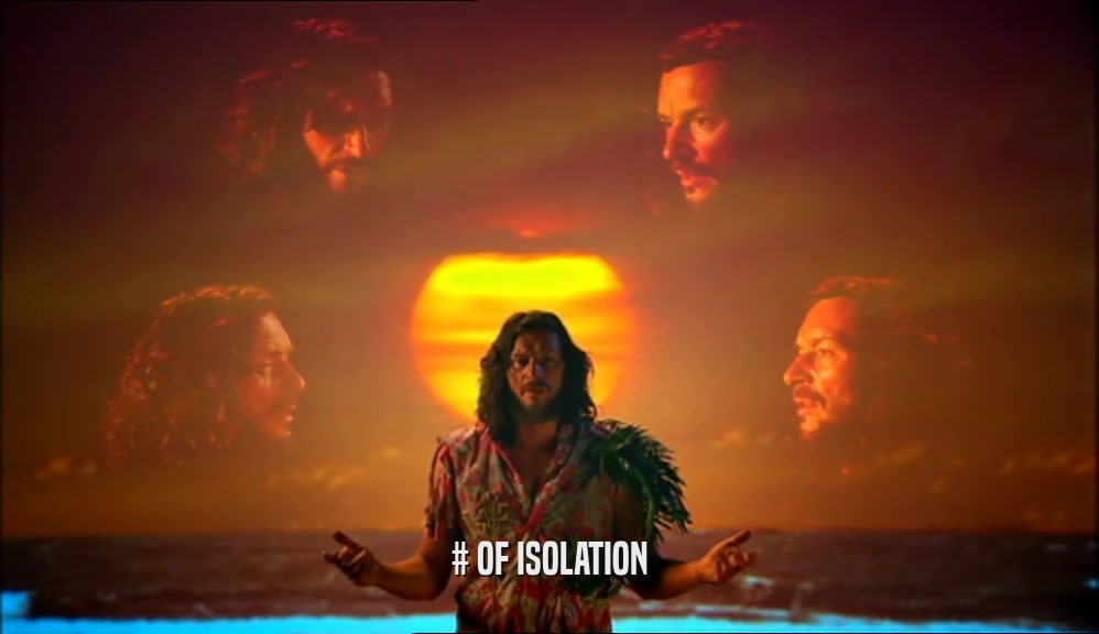 # OF ISOLATION  
