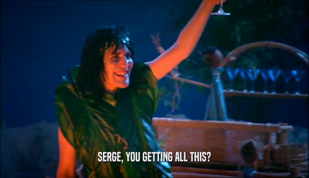 SERGE, YOU GETTING ALL THIS?  