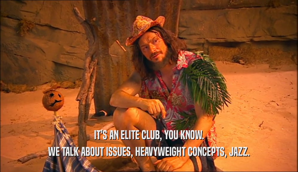 IT'S AN ELITE CLUB, YOU KNOW. WE TALK ABOUT ISSUES, HEAVYWEIGHT CONCEPTS, JAZZ. 