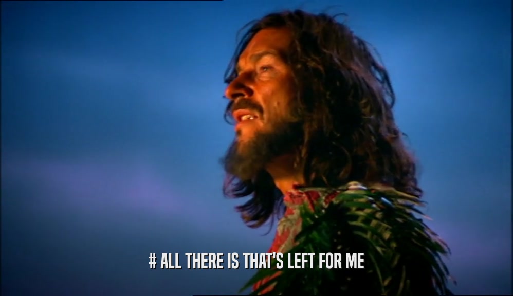 # ALL THERE IS THAT'S LEFT FOR ME  