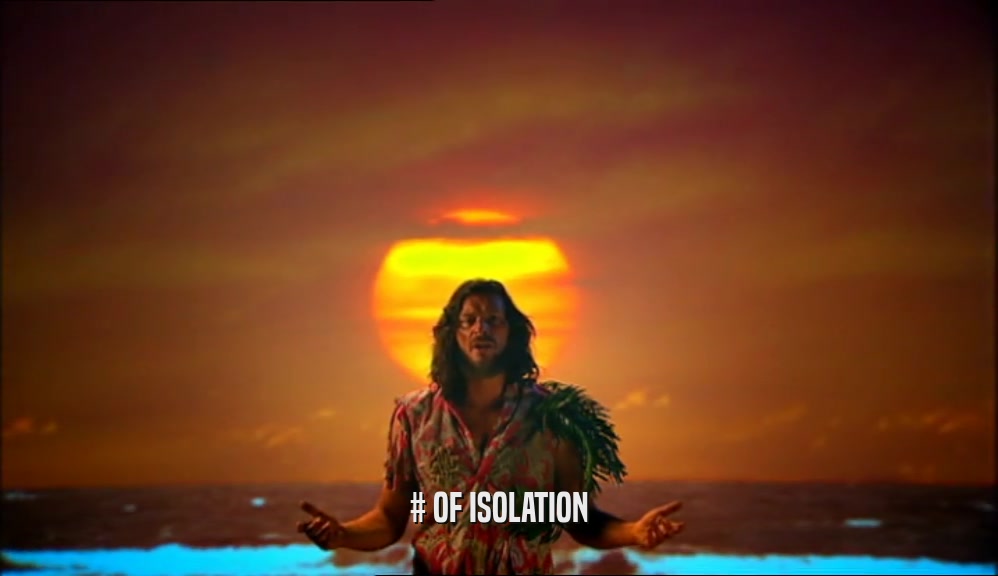 # OF ISOLATION  