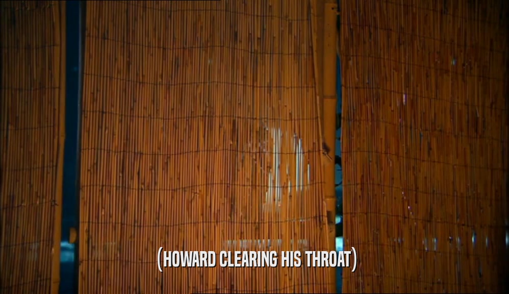 (HOWARD CLEARING HIS THROAT)  