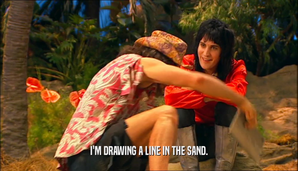 I'M DRAWING A LINE IN THE SAND.  