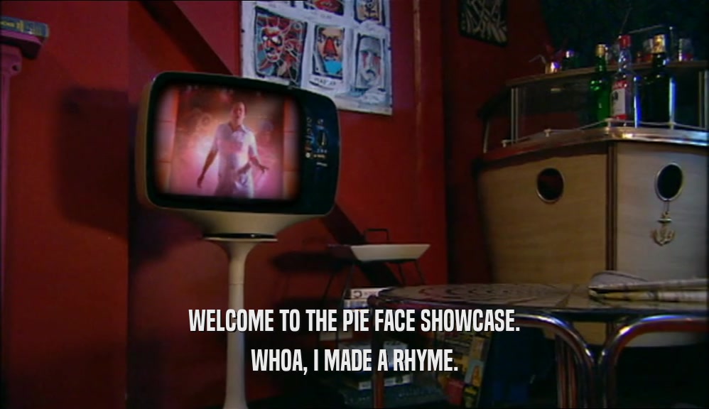 WELCOME TO THE PIE FACE SHOWCASE.
 WHOA, I MADE A RHYME.
 