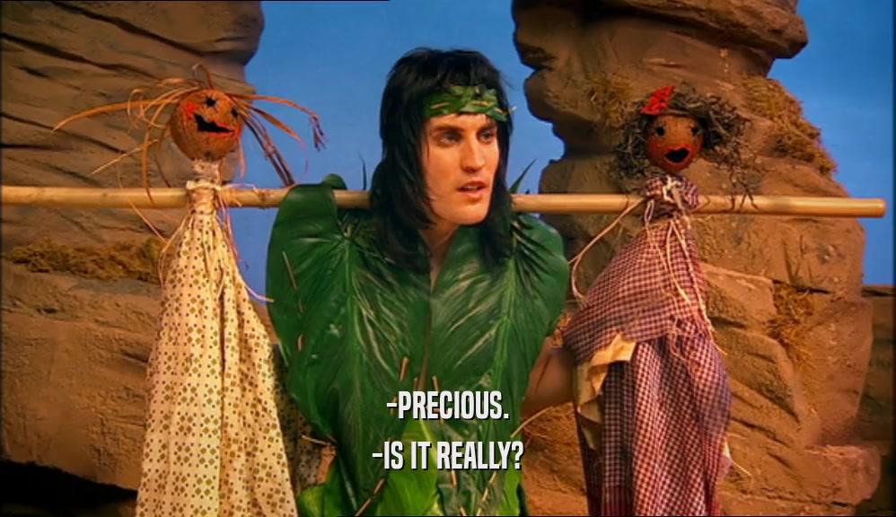 -PRECIOUS. -IS IT REALLY? 