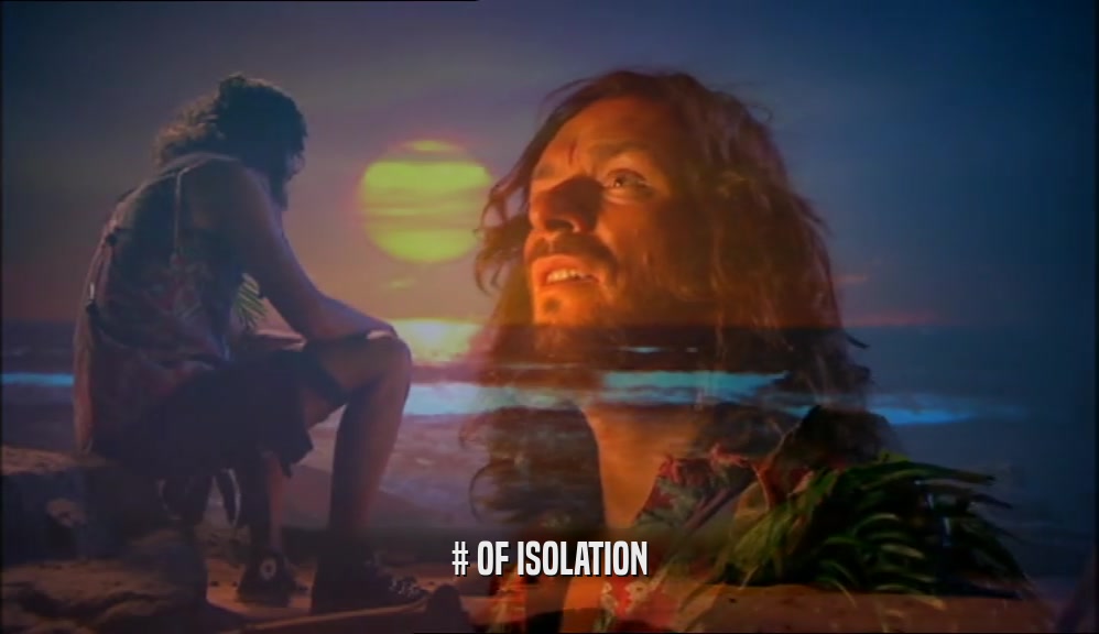 # OF ISOLATION  
