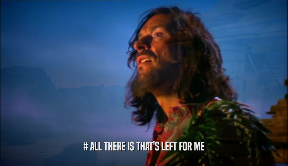 # ALL THERE IS THAT'S LEFT FOR ME  