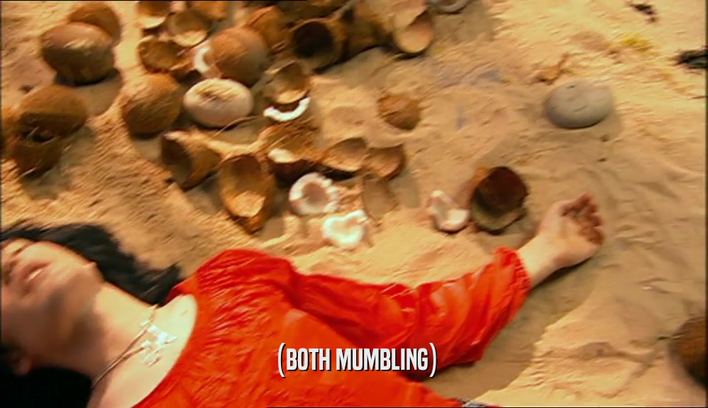 (BOTH MUMBLING)  