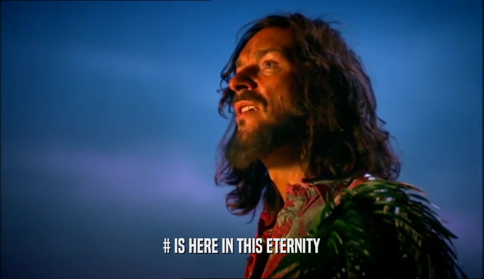 # IS HERE IN THIS ETERNITY  