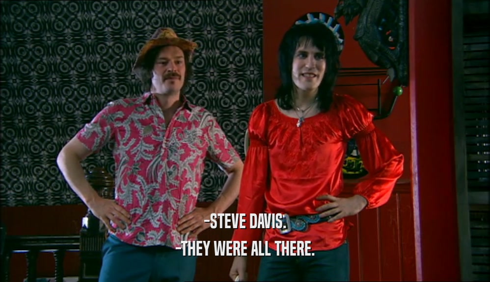 -STEVE DAVIS. -THEY WERE ALL THERE. 