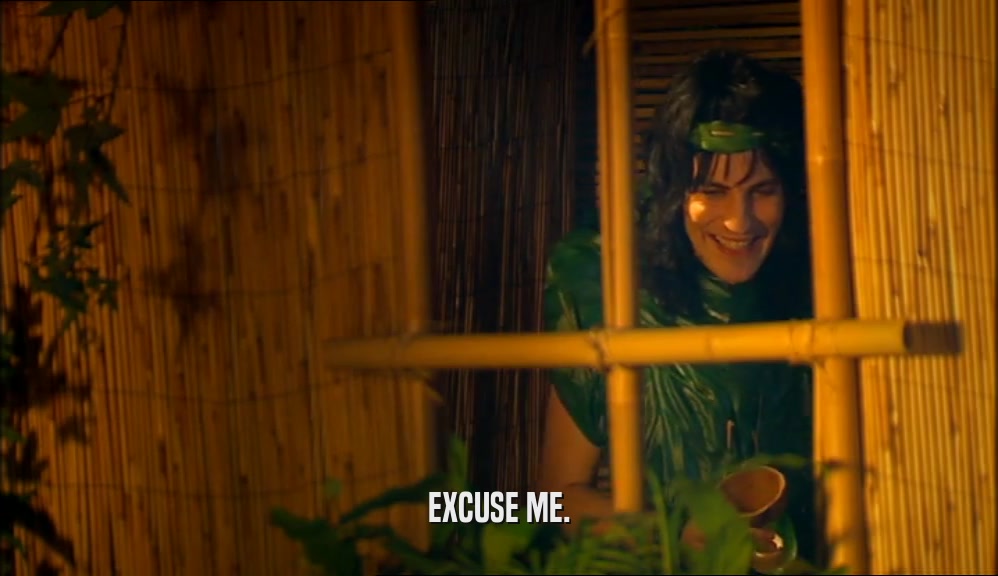 EXCUSE ME.  