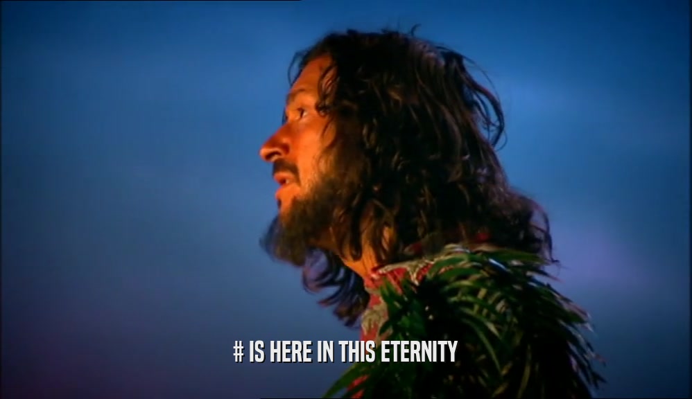 # IS HERE IN THIS ETERNITY  