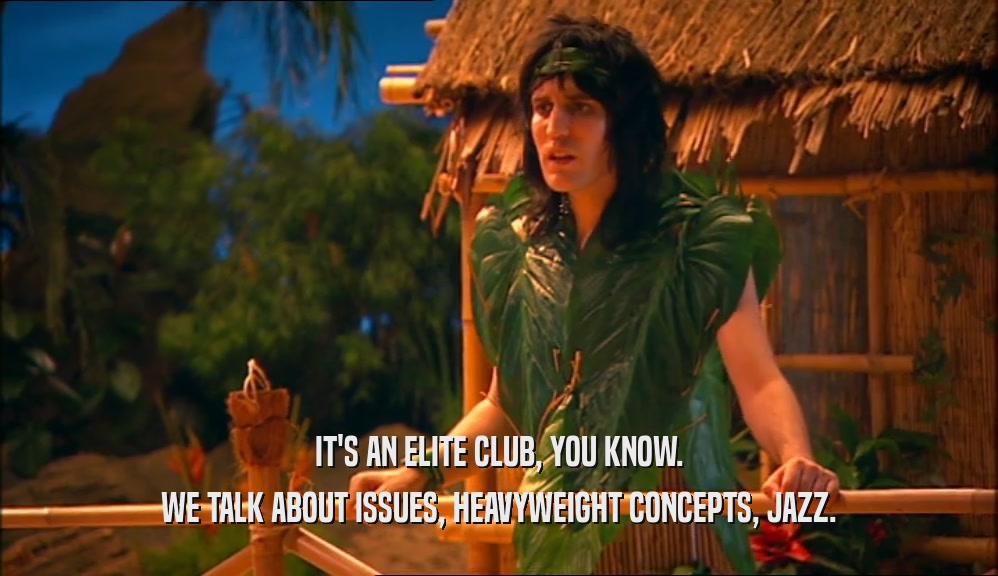 IT'S AN ELITE CLUB, YOU KNOW. WE TALK ABOUT ISSUES, HEAVYWEIGHT CONCEPTS, JAZZ. 