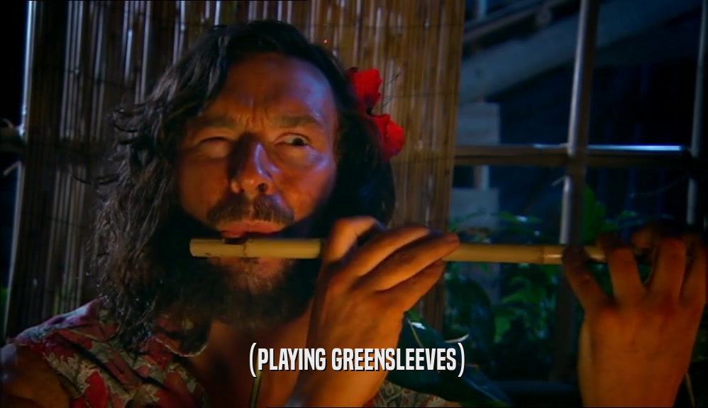(PLAYING GREENSLEEVES)  