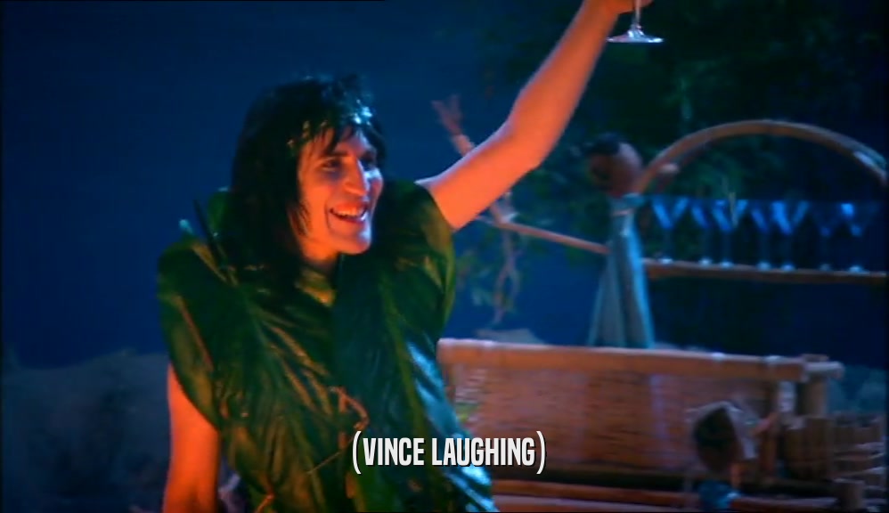 (VINCE LAUGHING)  