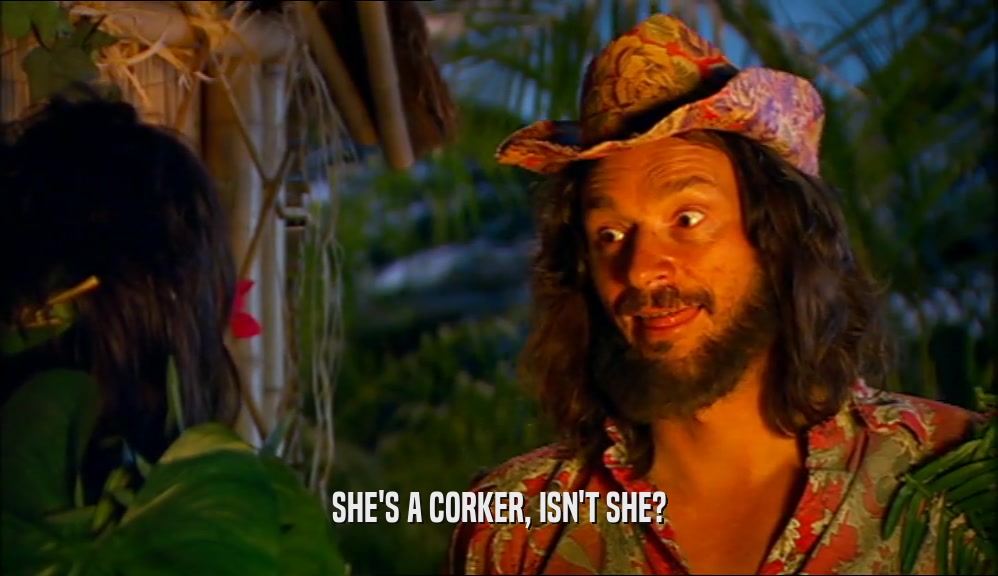 SHE'S A CORKER, ISN'T SHE?  