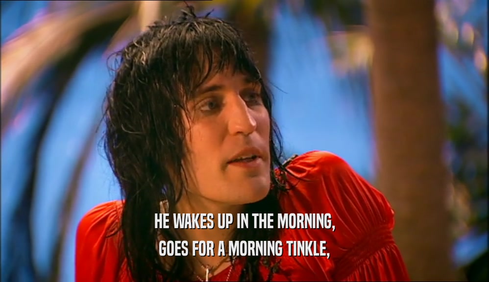 HE WAKES UP IN THE MORNING, GOES FOR A MORNING TINKLE, 