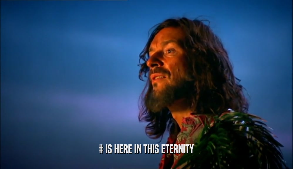 # IS HERE IN THIS ETERNITY  