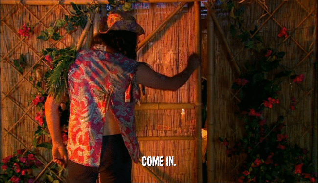 COME IN.  