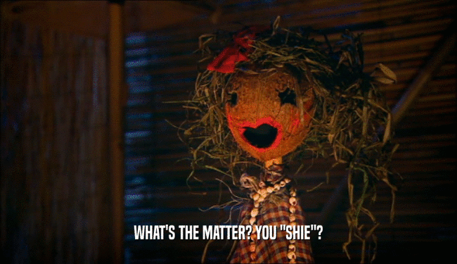 WHAT'S THE MATTER? YOU 
