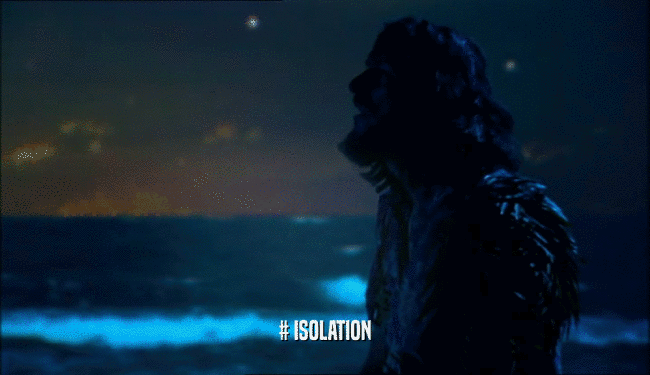 # ISOLATION  