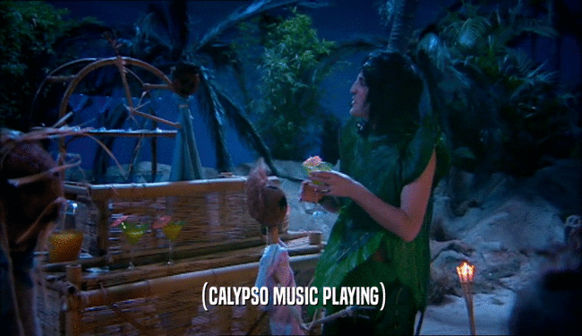 (CALYPSO MUSIC PLAYING)  