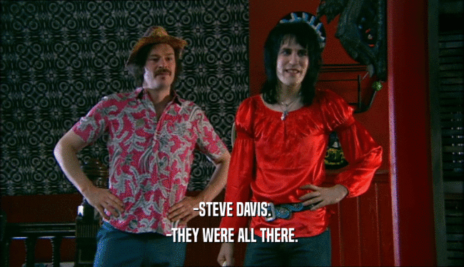 -STEVE DAVIS. -THEY WERE ALL THERE. 