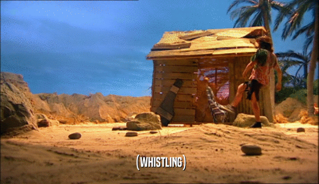 (WHISTLING)  