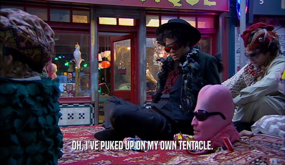 OH, I'VE PUKED UP ON MY OWN TENTACLE.  