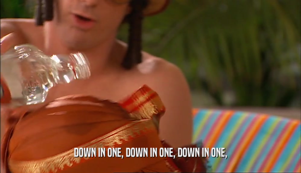 DOWN IN ONE, DOWN IN ONE, DOWN IN ONE,  