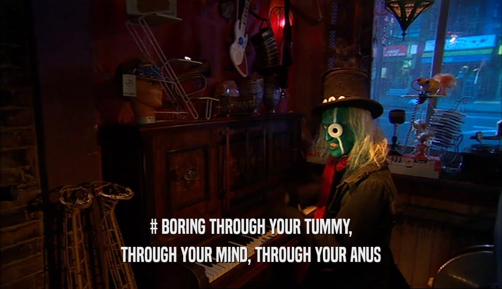 # BORING THROUGH YOUR TUMMY, THROUGH YOUR MIND, THROUGH YOUR ANUS 