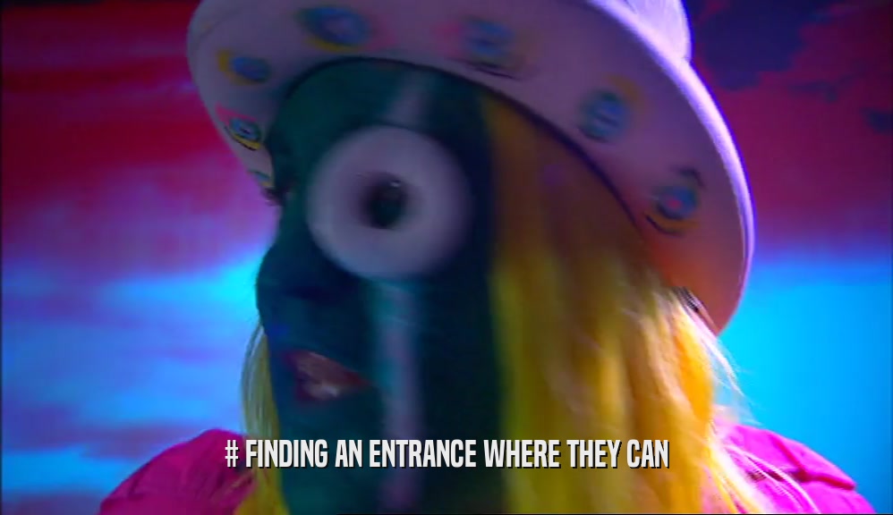 # FINDING AN ENTRANCE WHERE THEY CAN  