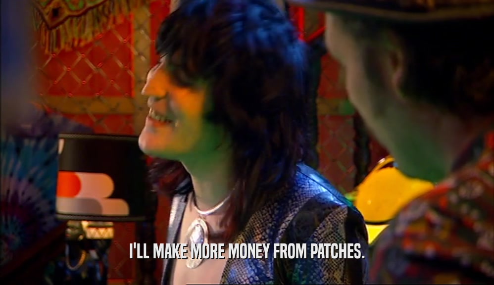 I'LL MAKE MORE MONEY FROM PATCHES.  