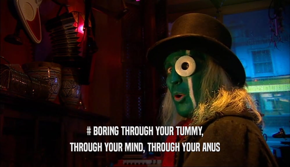 # BORING THROUGH YOUR TUMMY, THROUGH YOUR MIND, THROUGH YOUR ANUS 