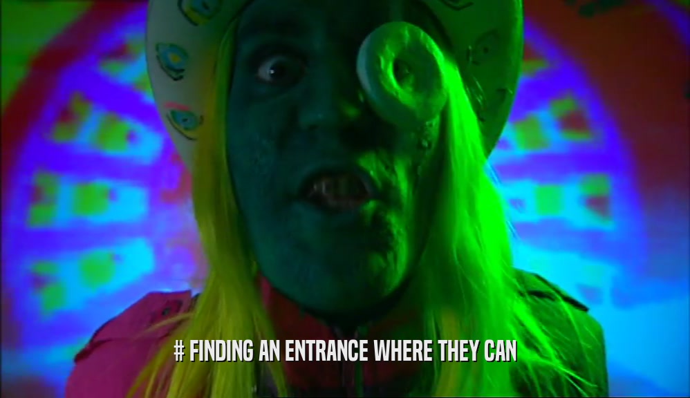 # FINDING AN ENTRANCE WHERE THEY CAN  