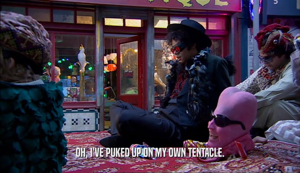 OH, I'VE PUKED UP ON MY OWN TENTACLE.  