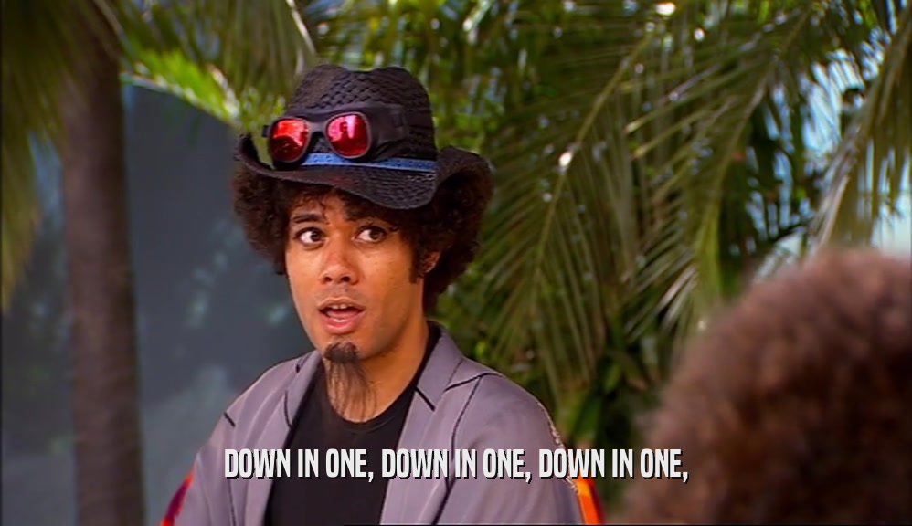 DOWN IN ONE, DOWN IN ONE, DOWN IN ONE,  